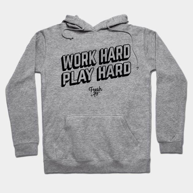 Work Hard Play Hard Hoodie by freshafclothing